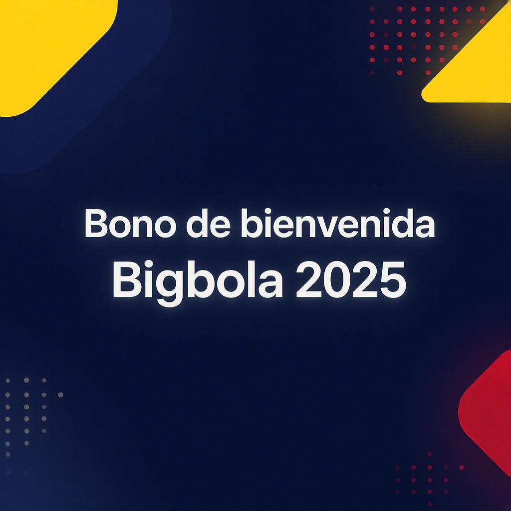 Bono de bienvenida Bigbola 2025
